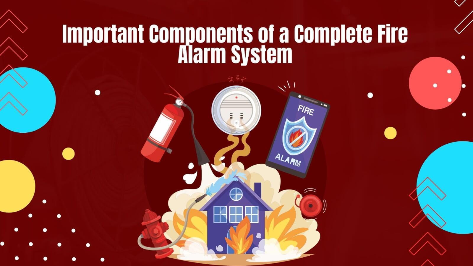 Important Components of a Complete Fire Alarm System